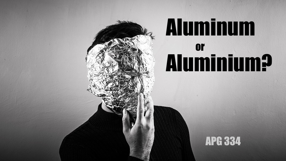 APG 334 – Aluminum or Aluminium?